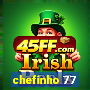 chefinho 77